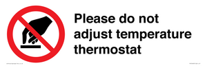 Please do not adjust temperature thermostat
